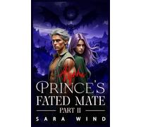 Alpha Prince's Fated Mate Part II: A Paranormal Cursed Wolf Shifter Romance (The Silverwolves Series)