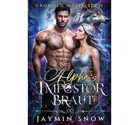 Alpha’s Impostor Braut: Das geheime Baby eines abgewiesenen Freundes - Paranormale Werwölfe-Romanze (Crowned Mates-Serie)