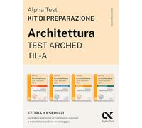 Alpha Test Architettura ARCHED, TIL-A 2026-2027. Kit di preparazione. Per test di ammissione universitari. Con piattaforma e simulatore online (TestUniversitari)