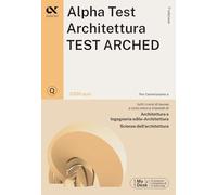 Alpha Test. Architettura. Test arched. 3300 quiz. Per l'ammissione a Architettura, Ingegneria Edile-Architettura, Scienze dell'architettura. Ediz. ... download e accesso online (TestUniversitari)