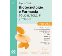 Alpha Test. Biotecnologie e Farmacia TOLC-B, TOLC-F e TOLC-S 2026-2027. 4000 quiz. Per test di ammissione universitari, anche TOLC-AV. Con simulatore online (TestUniversitari)