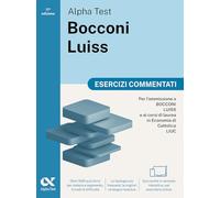 Alpha Test Bocconi Luiss 2026-2027. Esercizi commentati. Per test di Economia. Con simulatore online (TestUniversitari)