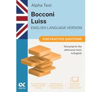 Alpha Test Bocconi Luiss English version. 2100 practice questions. 2025/2026 Edition. For English-language admission tests. With online simulator (TestUniversitari)