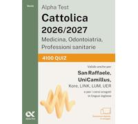 Alpha Test. Cattolica 2026-2027. Medicina, odontoiatria, professioni sanitarie. 4100 quiz. Ideale anche per i test di San Raffaele e UniCamillus. Con simulatore online (TestUniversitari)