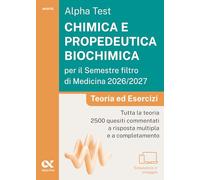 Alpha Test. Chimica e propedeutica biochimica per il semestre filtro di medicina 2026-2027. Teoria ed esercizi. Con piattaforma digitale e simulatore online (TestUniversitari)