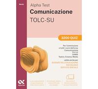 Alpha Test. Comunicazione. 3200 quiz (TestUniversitari)