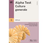 Alpha Test. Cultura generale. 5200 quiz. Valido per tutti i test di ammissione all'università inclusi i test TOLC. Ediz. MyDesk. Con Contenuto digitale per download e accesso online