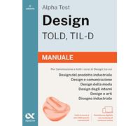 Alpha Test Design TOLD, TIL-D 2026-2027. Manuale. Per test di ammissione universitari. Con piattaforma digitale (TestUniversitari)