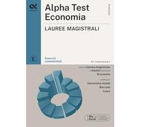 Alpha Test Economia Lauree magistrali 2026-2027. Esercizi commentati. Con simulatore online (TestUniversitari)