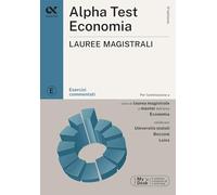 Alpha Test. Economia. Lauree magistrali. Esercizi commentati. Ediz. MyDesk. Con software di simulazione (TestUniversitari)