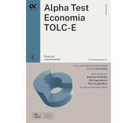 Alpha Test. Economia TOLC-E. Esercizi commentati. Ediz. MyDesk. Con Contenuto digitale per download e accesso online (TestUniversitari)