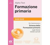 Alpha Test Formazione primaria 2026-2027. 3400 quiz. Per il test di ammissione a Scienze della Formazione Primaria. Con simulatore online (TestUniversitari)