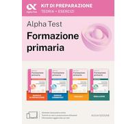 Alpha Test. Formazione primaria 2026-2027. Kit di preparazione. Per il test di ammissione a Scienze della Formazione Primaria. Con piattaforma digitale e simulatore online (TestUniversitari)