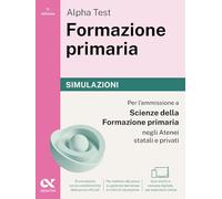 Alpha Test Formazione primaria. Simulazioni. Edizione 2025/2026. Per il test di ammissione in Scienze della Formazione Primaria. Con simulatore online MyDesk (TestUniversitari)