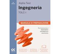 Alpha Test Ingegneria TOLC-I 2026-2027. Manuale di preparazione. Per test di ammissione universitari. Con piattaforma digitale (TestUniversitari)