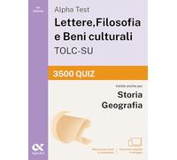 Alpha Test Lettere, Filosofia e Beni culturali TOLC-SU 2026-2027. 3500 quiz. Per test di ammissione universitari. Con simulatore online (TestUniversitari)