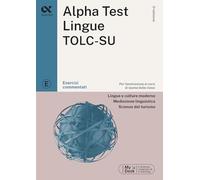Alpha Test. Lingue TOLC-SU. Esercizi commentati. Ediz. MyDesk (TestUniversitari)