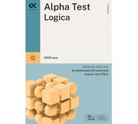 Alpha Test. Logica. 3200 quiz. Valido per tutti i test di ammissione all'università inclusi i test TOLC. Ediz. MyDesk. Con Contenuto digitale per download e accesso online (TestUniversitari)