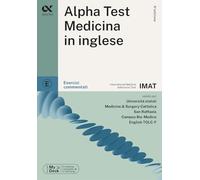 Alpha Test. Medicina in inglese IMAT. Esercizi commentati. Con simulatore online (TestUniversitari)