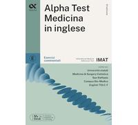 Alpha Test. Medicina in inglese IMAT. Esercizi commentati. Ediz. MyDesk (TestUniversitari)