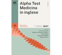 Alpha Test. Medicina in inglese IMAT. Manuale di preparazione (TestUniversitari)