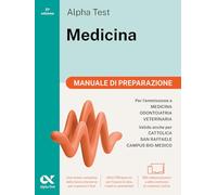 Alpha Test Medicina. Manuale di preparazione. Per l’ammissione ai corsi di laurea in Medicina, Odontoiatria e Veterinaria delle università statali. ... download e accesso online (TestUniversitari)