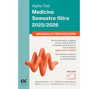 Alpha Test Medicina Semestre filtro 2025-2026. Manuale di preparazione. Chimica e Propedeutica biochimica, Fisica e Biologia. Con piattaforma digitale (TestUniversitari)