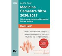 Alpha Test Medicina Semestre filtro 2026-2027. Chimica e propedeutica biochimica, fisica e biologia. Manuale. Con piattaforma digitale (TestUniversitari)