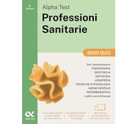 Alpha Test Professioni Sanitarie 2026-2027. 8200 quiz. Per test di ammissione universitari. Con simulatore online (TestUniversitari)