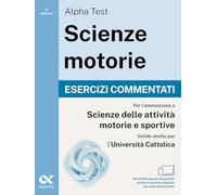 Alpha Test. Scienze motorie 2026/2027. Esercizi commentati. Per test TOLC e prove di ateneo. Con simulatore online (TestUniversitari)