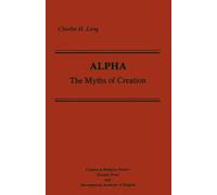 Alpha: The Myths of Creation: 4 (AAR Classics in Religious Studies)