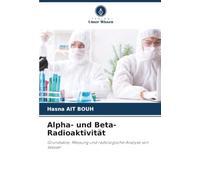 Alpha- und Beta-Radioaktivität: Grundsätze, Messung und radiologische Analyse von Wasser