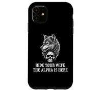 Alpha Wolf Hide Your Wife The Alpha is Here Werewolf Daddy Carcasa para iPhone 11
