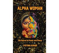 Alpha Woman: The Sutras to Power and Peace