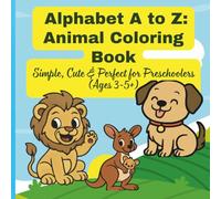Alphabet A to Z: Animal Coloring Book -Simple, Cute & Perfect for Preschoolers (Ages 3-5+)