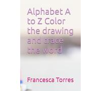 Alphabet A to Z Color the drawing and trace the word