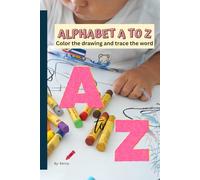 Alphabet A to Z - Color the drawing and trace the word