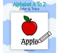 Alphabet A To Z: Color & Trace Book for Kids, Easy and Bold, Perfect for Building Letter Recognition and Early Writing Skills