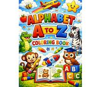 Alphabet A to Z Coloring Book for Kids Ages 1-6 : Learn ABC with Fun Animals, Objects, and Easy Coloring Pages: Fun & Educational ABC Learning with ... for Toddlers, Preschool & Kindergarten Kids