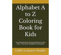 Alphabet A to Z Coloring Book for Kids: Fun Coloring & Word Tracing Worksheets to Learn ABCs | Preschool & Kindergarten Activity Book