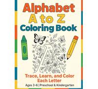 Alphabet A to Z Coloring Book: Trace Letters and Color Fun Pictures | For Kids Ages 3-6 in Preschool & Kindergarten
