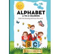 Alphabet A To Z Coloring: Color the drawing and trace the word for Kids | 8.5 x 11.25 inches, 70 pages