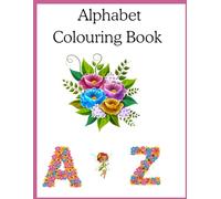 Alphabet A to Z Coloring : Learn Letters, Words, and Fun Coloring Activities: ABC Coloring with flower Workbook for Toddlers, Preschoolers, and Early Learners