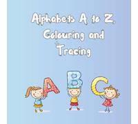 Alphabet A to Z Colouring and Tracing Book for Kids: Colour, Trace, and Learn Letters with Fun Words for Preschool and Kindergarten Ages 3-6