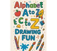Alphabet A to Z Drawing Fun: Learn, Color & Draw Every Letter