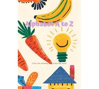 Alphabet A to Z: libro da colorare per imparare l'alfabeto e le prime parole in inglese