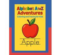 Alphabet A to Z & Numbers Adventures : Coloring and Tracing for Kids: Coloring and Tracing Workbook for Letters A-Z and Numbers 1-9 | Perfect for Ages 2-5