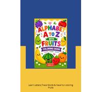 Alphabet A to Z with Fruits Colouring Book: Learn Letters,Trace Words & Have fun coloring Fruits