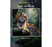 Alphabet A - Z Asia Wildlife Book 5 of 9 (A - Z Wildlife Series)
