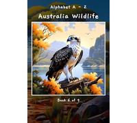 Alphabet A - Z Australia Wildlife Book 6 of 9 (A - Z Wildlife Series)